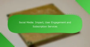 ソーシャルメディア: インパクト、ユーザーエンゲージメント、およびサブスクリプションサービス