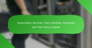 サブスクリプションサービス：ユーザーインターフェース、人気、テクノロジーに精通した魅力